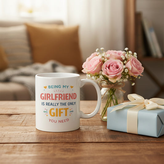 Vacso Trading Being My Girlfriend Is the Only Gift You Need Funny Valentine's Day Mug Ceramic White