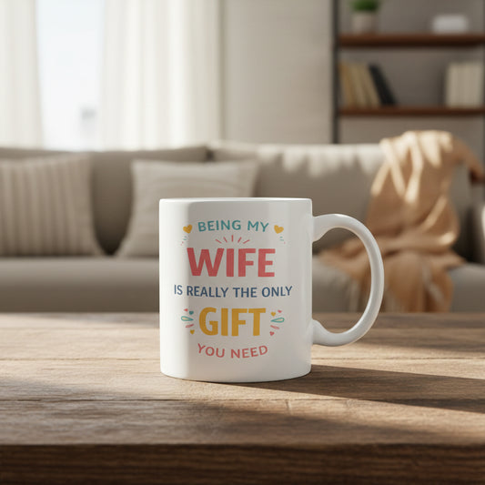 Vacso Trading Being My Wife Is Really the Only Gift You Need Funny Husband Gift Mug Ceramic 11oz