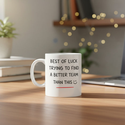 Vacso Trading Funny Leaving Work Mug Best of Luck Trying to Find a Better Team Than This Ceramic 11oz