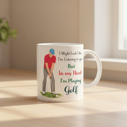 Vacso Trading Funny Golf Mug I Might Look Like I'm Listening But In My Head I'm Playing Golf Ceramic 11oz