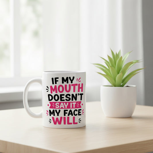 Vacso Trading Funny Sarcastic Mug If My Mouth Doesn't Say It My Face Will Ceramic 11oz